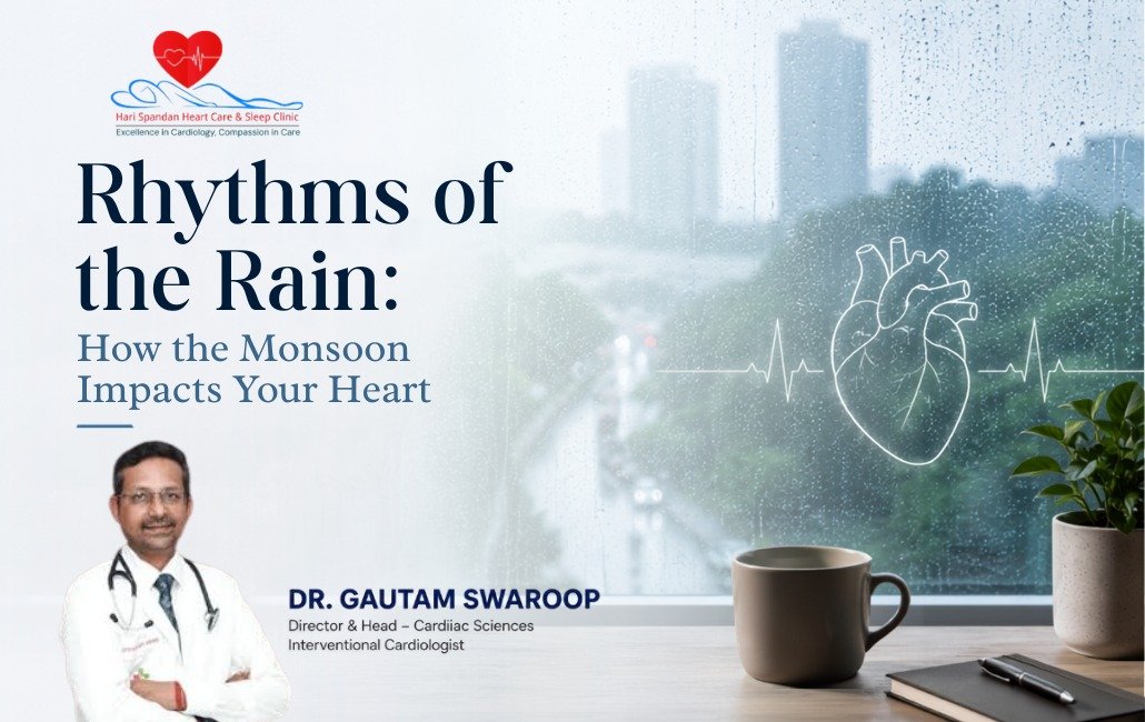 A Educational banner for Hari Spandan Heart Care & Sleep Clinic titled "Rhythms of the Rain: How the Monsoon Impacts Your Heart," featuring a portrait of Interventional Cardiologist Dr. Gautam Swaroop.