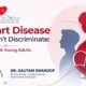 Professional heart health awareness banner featuring the headline *“Heart Disease Doesn't Discriminate: Women & Young Adults.”* The design includes abstract silhouettes of a young woman and young man beside a stylized heart with an ECG line, symbolizing heart health across all ages and genders. The Hari Spandan Heart Care & Sleep Clinic logo appears at the top left, with a portrait of *Dr. Gautam Swaroop*, Director & Head – Cardiac Sciences and Interventional Cardiologist, at the bottom left. The layout uses a clean white background with soft red and blue gradients, creating a modern, minimal healthcare design focused on early awareness and prevention.