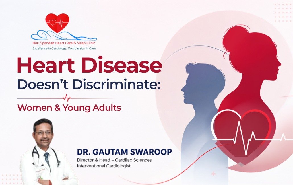 Professional heart health awareness banner featuring the headline *“Heart Disease Doesn't Discriminate: Women & Young Adults.”* The design includes abstract silhouettes of a young woman and young man beside a stylized heart with an ECG line, symbolizing heart health across all ages and genders. The Hari Spandan Heart Care & Sleep Clinic logo appears at the top left, with a portrait of *Dr. Gautam Swaroop*, Director & Head – Cardiac Sciences and Interventional Cardiologist, at the bottom left. The layout uses a clean white background with soft red and blue gradients, creating a modern, minimal healthcare design focused on early awareness and prevention.