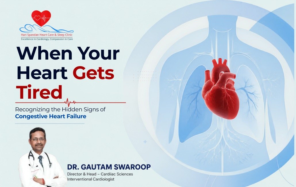 Medical graphic titled “When Your Heart Gets Tired,” highlighting the hidden signs of congestive heart failure. It features an illustration of a human heart and lungs, with Dr. Gautam Swaroop pictured at the bottom alongside his designation as Director & Head – Cardiac Sciences and Interventional Cardiologist at Hari Spandan Heart Care & Sleep Clinic.